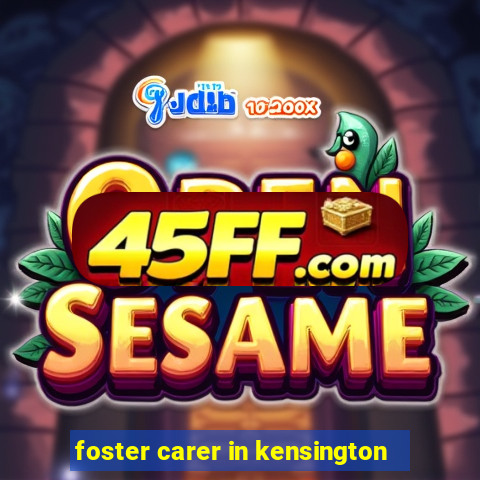 foster carer in kensington